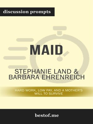 cover image of Summary--"Maid--Hard Work, Low Pay, and a Mother's Will to Survive" by Stephanie Land | Discussion Prompts